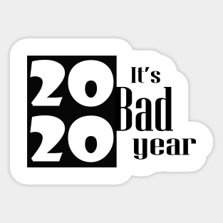 2020 it s bad year Sticker